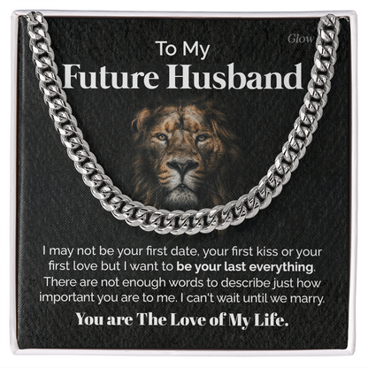 To my Future Husband - You are the love of my life - Cuban Link Chain, Gift For Man, Husband, Gift For Birthday, Christmas