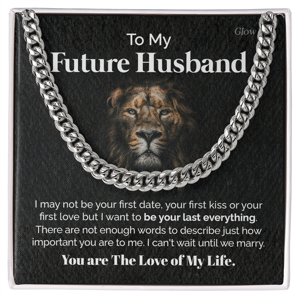 To my Future Husband - You are the love of my life - Cuban Link Chain, Gift For Man, Husband, Gift For Birthday, Christmas