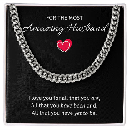 For The Most Amazing Husband - Cuban Link Chain For Husband, I Love You For All That You Are