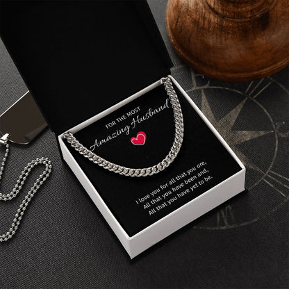 For The Most Amazing Husband - Cuban Link Chain For Husband, I Love You For All That You Are