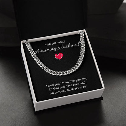 For The Most Amazing Husband - Cuban Link Chain For Husband, I Love You For All That You Are