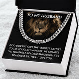 To My Husband necklace, Life's Toughest Battles - Cuban Link Chain For Husband