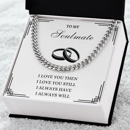 Soulmate Cuban Link Necklace- I always will Love you