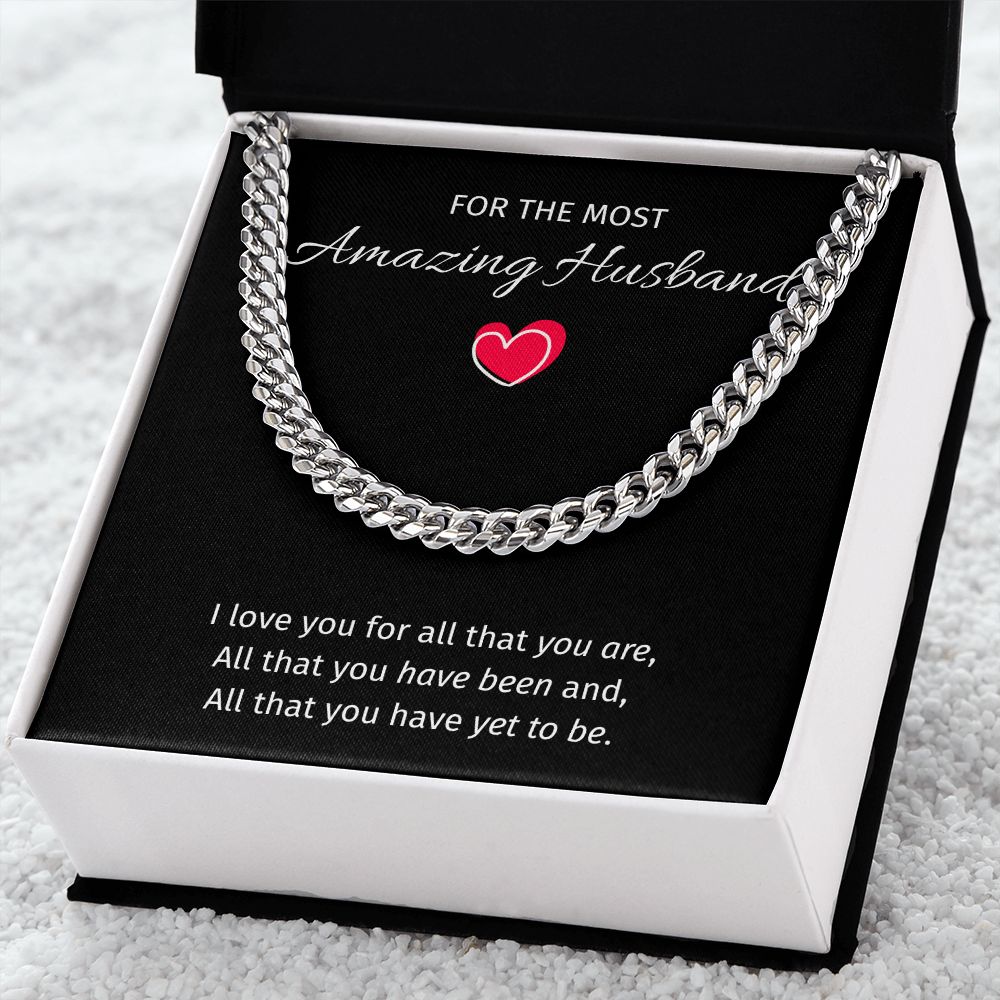 For The Most Amazing Husband - Cuban Link Chain For Husband, I Love You For All That You Are