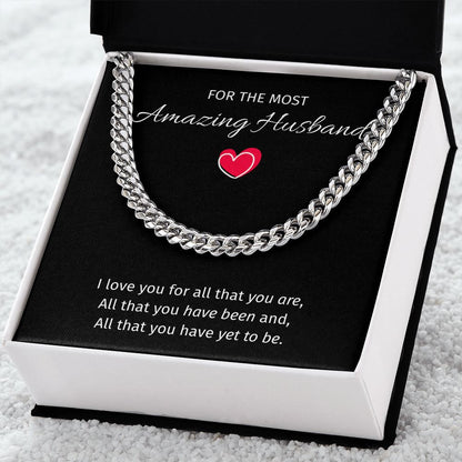 For The Most Amazing Husband - Cuban Link Chain For Husband, I Love You For All That You Are