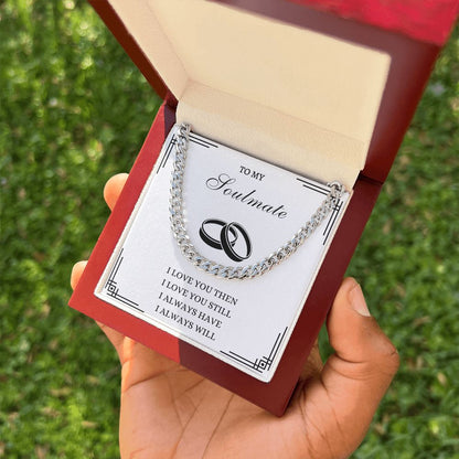 Soulmate Cuban Link Necklace- I always will Love you