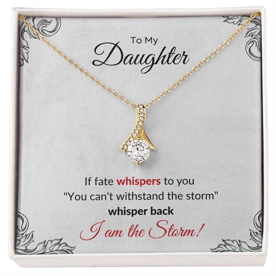 Necklace To My Daughter - I am the Storm Alluring Beauty Necklace