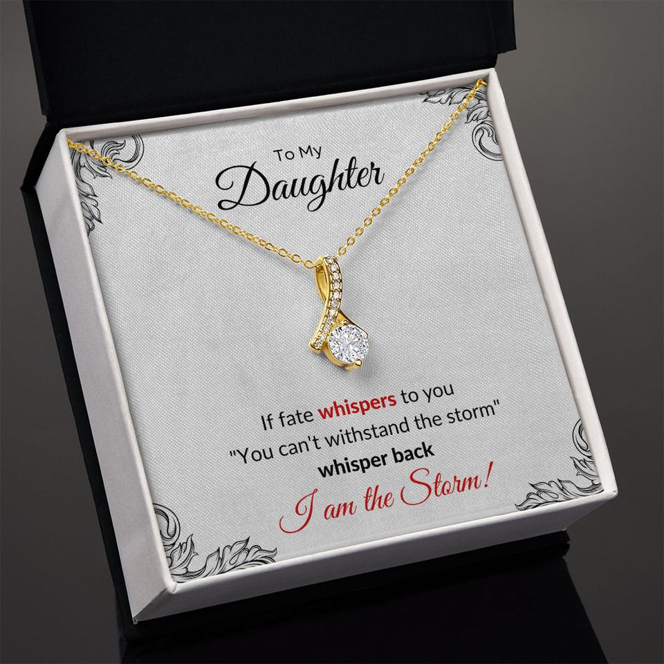 Necklace To My Daughter - I am the Storm Alluring Beauty Necklace