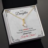 Necklace To My Daughter - I am the Storm Alluring Beauty Necklace