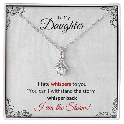 Necklace To My Daughter - I am the Storm Alluring Beauty Necklace
