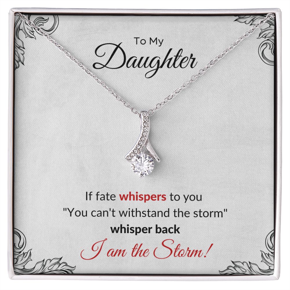 Necklace To My Daughter - I am the Storm Alluring Beauty Necklace