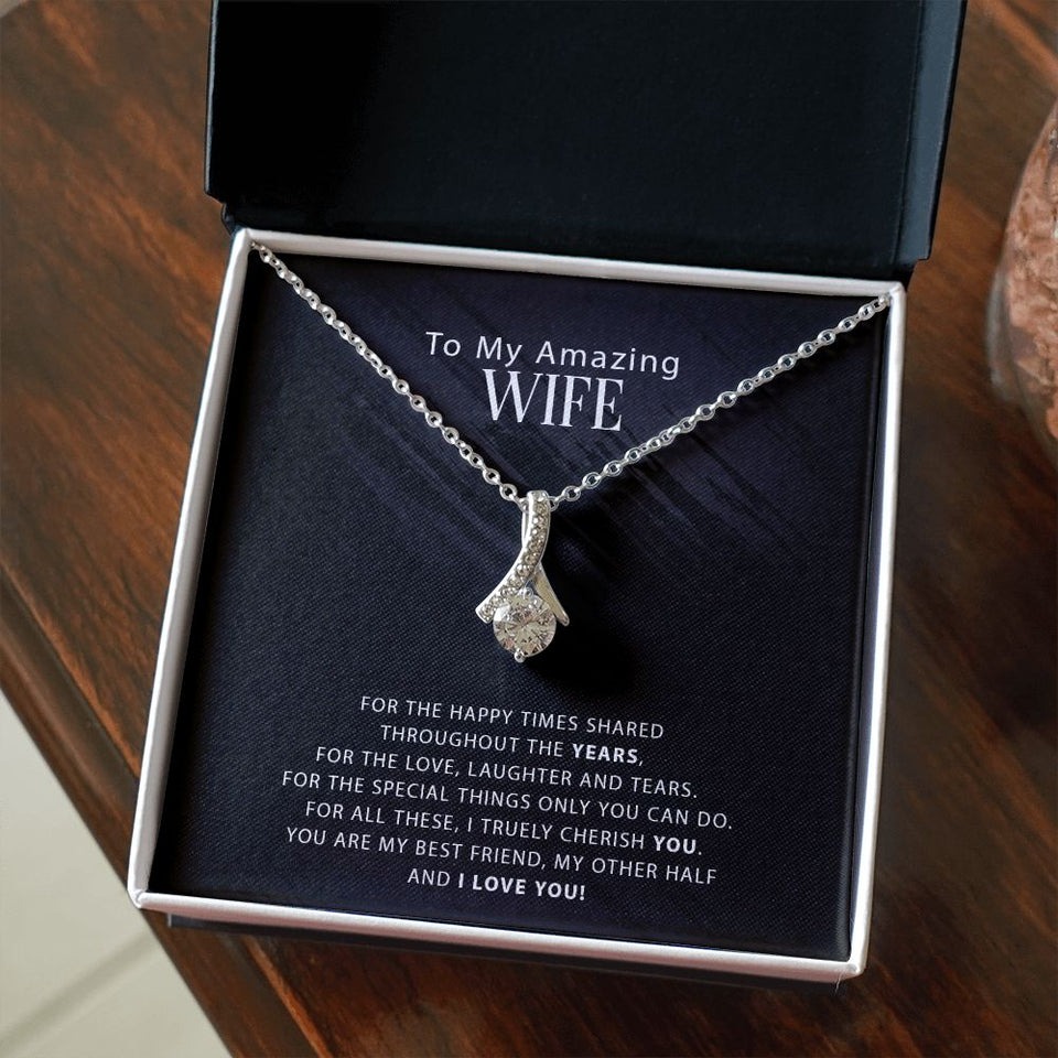 To My Amazing Wife - For The Happy Times Shared Throughout The Years - Alluring Necklace, Alluring Beauty Necklace
