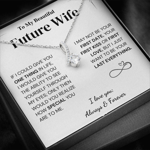Future Wife Gift - My Last Everything, I Love You Always & Forever, Alluring Beauty Necklace