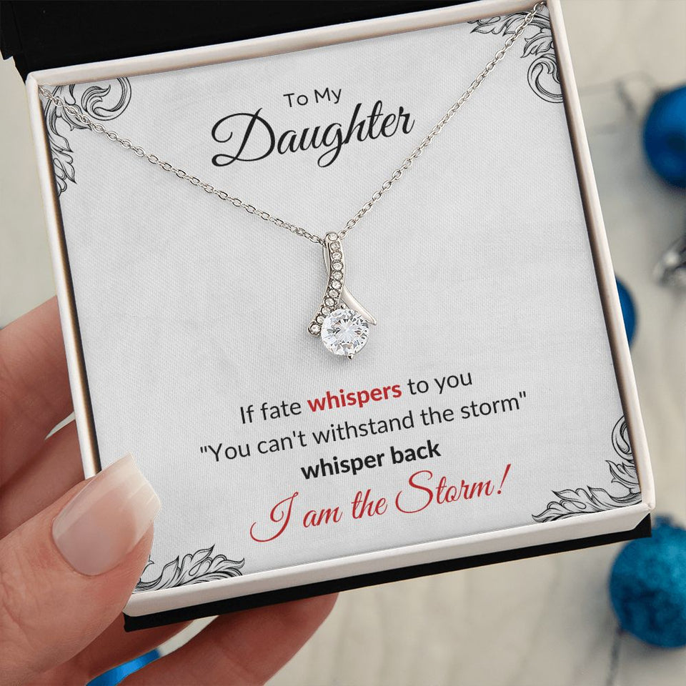 Necklace To My Daughter - I am the Storm Alluring Beauty Necklace