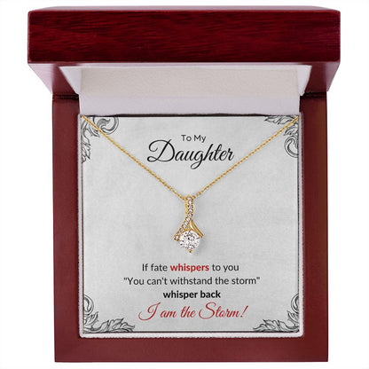 Necklace To My Daughter - I am the Storm Alluring Beauty Necklace