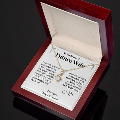 Future Wife Gift - My Last Everything, I Love You Always & Forever, Alluring Beauty Necklace
