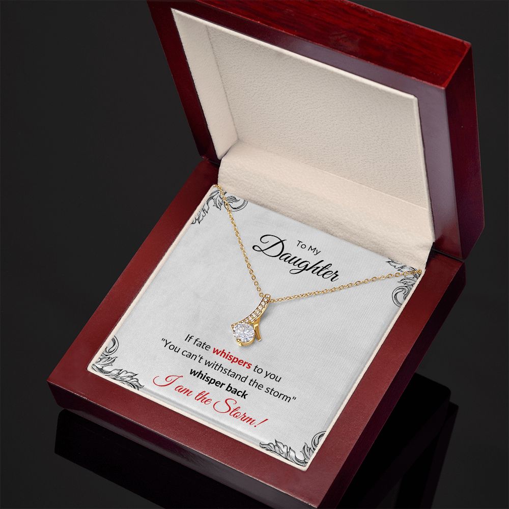 Necklace To My Daughter - I am the Storm Alluring Beauty Necklace