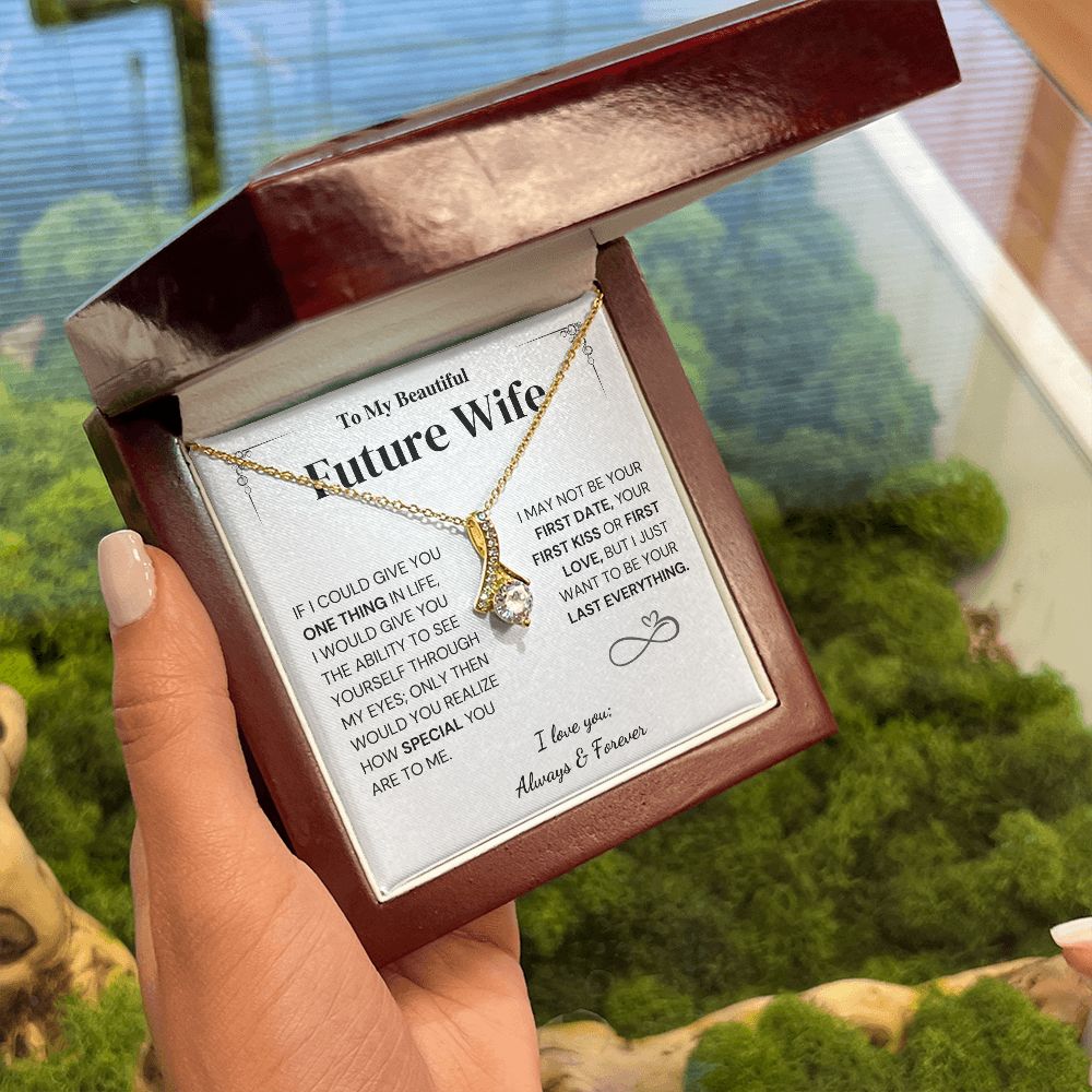 Future Wife Gift - My Last Everything, I Love You Always & Forever, Alluring Beauty Necklace