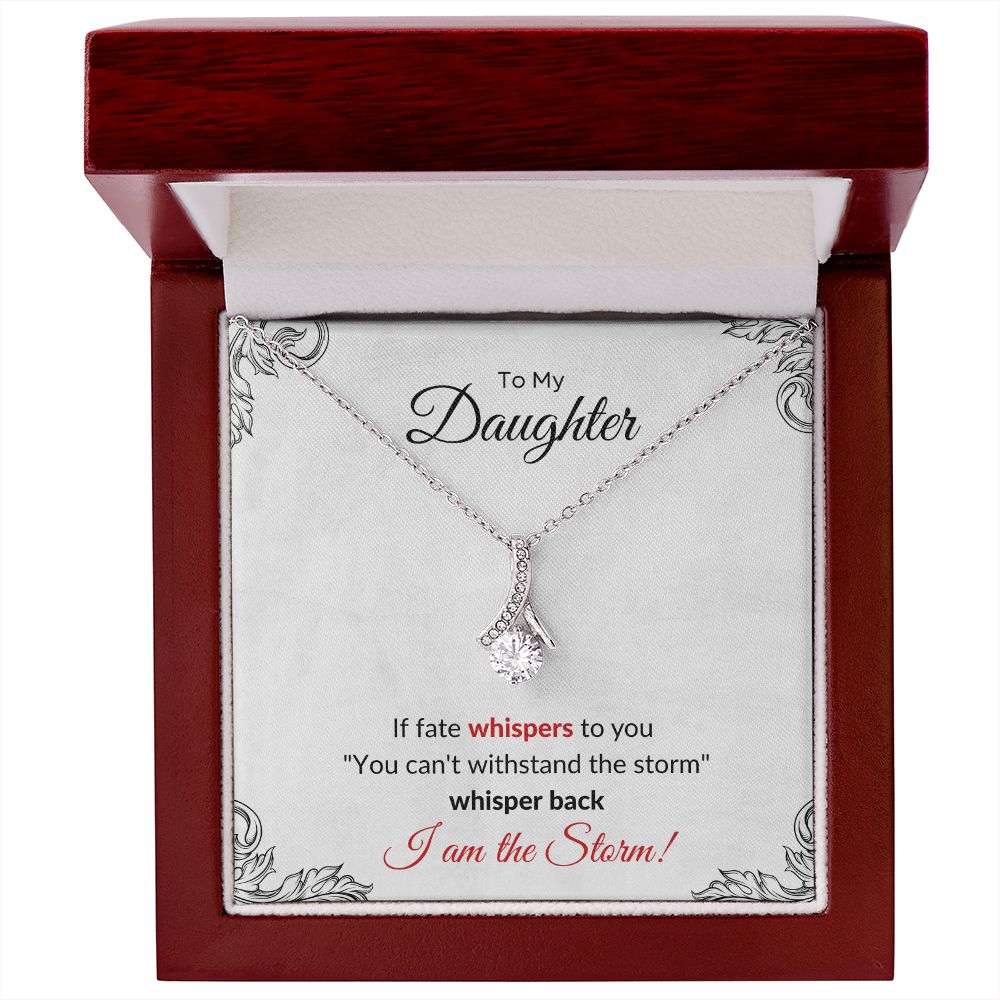 Necklace To My Daughter - I am the Storm Alluring Beauty Necklace