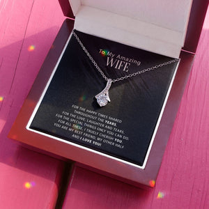 To My Amazing Wife - For The Happy Times Shared Throughout The Years - Alluring Necklace, Alluring Beauty Necklace