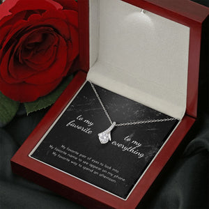 To My Favorite, To My Everything Alluring Beauty Necklace