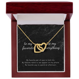 To My Favorite, To My Everything Interlocking Hearts Necklace