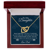 To My Daughter Gift From Dad | Never Forget That I Love You | Interlocking Hearts necklace