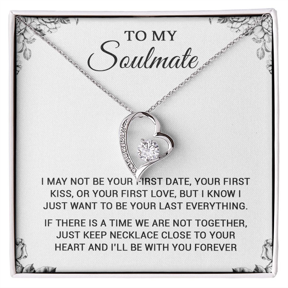 To My Soulmate | To Be Your Last Everything | Romantic Gift For Your Soulmate | Forever Love Necklace