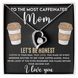 To The Most Caffeinated Mom - Coffee is Your Real True Love Forever Love Necklace