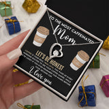 To The Most Caffeinated Mom - Coffee is Your Real True Love Forever Love Necklace