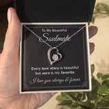 My Soulmate Every Love Story is Beautiful - Forever Love Necklace