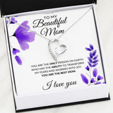 To My Beautiful Mom Necklace - You Are The best Mom, Forever Love Necklace