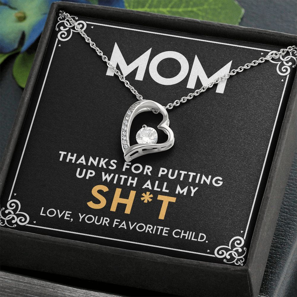 To My Mom - Thanks for Putting Up With All My Sh*t Forever Love Necklace