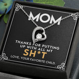To My Mom - Thanks for Putting Up With All My Sh*t Forever Love Necklace