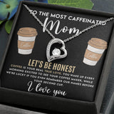To The Most Caffeinated Mom - Coffee is Your Real True Love Forever Love Necklace