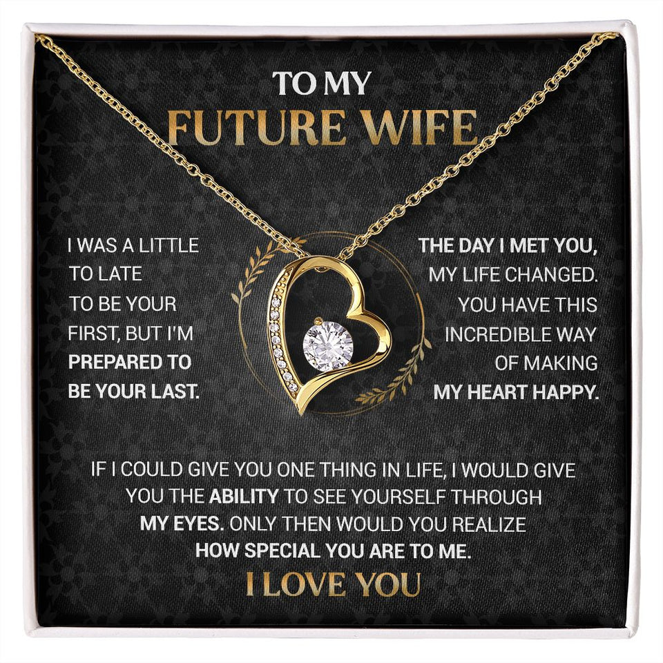 To My Future Wife - I'm Prepared To Be Your Last - Forever Love Necklace