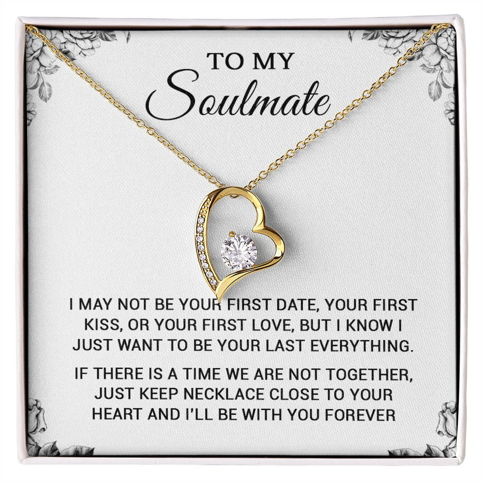 To My Soulmate | To Be Your Last Everything | Romantic Gift For Your Soulmate | Forever Love Necklace