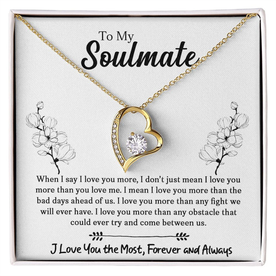 To My Soulmate | When I Say I Love You More | Forever Love Necklace