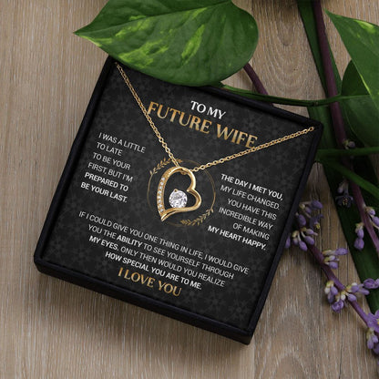 To My Future Wife - I'm Prepared To Be Your Last - Forever Love Necklace