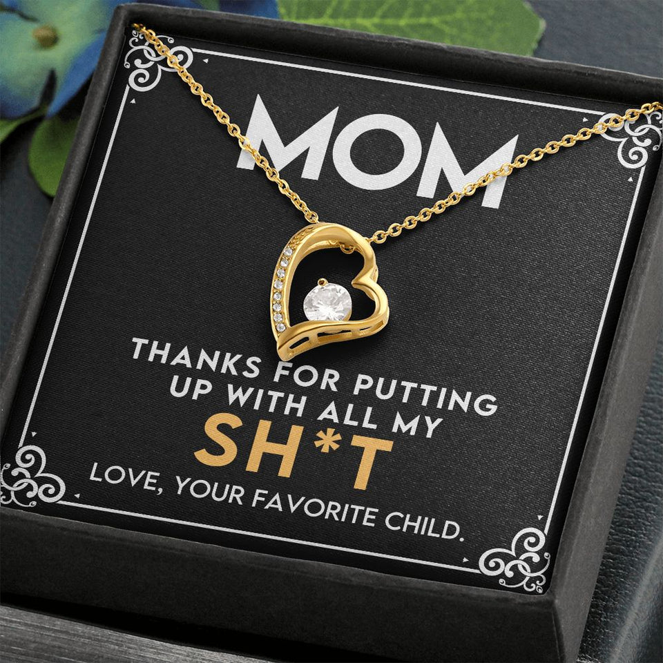 To My Mom - Thanks for Putting Up With All My Sh*t Forever Love Necklace