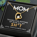To My Mom - Thanks for Putting Up With All My Sh*t Forever Love Necklace