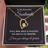 My Soulmate Every Love Story is Beautiful - Forever Love Necklace