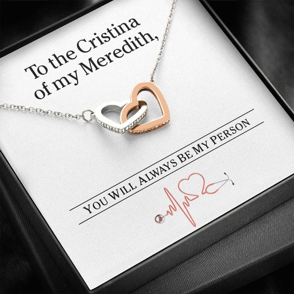 Interlocking Hearts Necklace- To the Cristina of my Meredith - Interlocked Hearts Necklace- You'll Always Be My Person