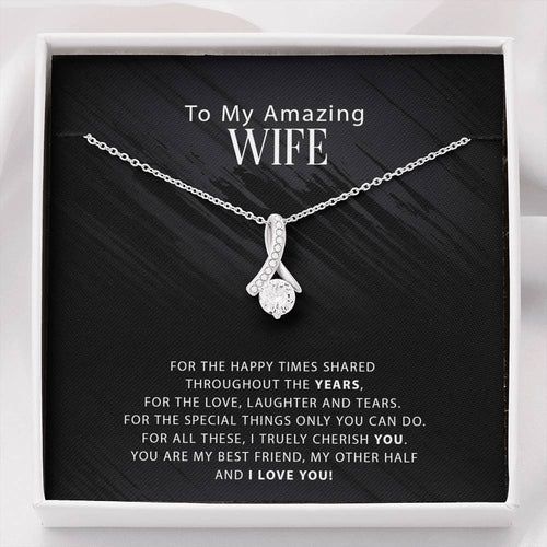 To My Amazing Wife Necklace - For The Happy Times Shared Throughout The Years - Alluring Beauty Necklace