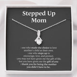 Mom Necklace, To My Stepped Up Mom - One Who Made The Choice To Love, Necklace for Mom, Alluring Beaty Necklace