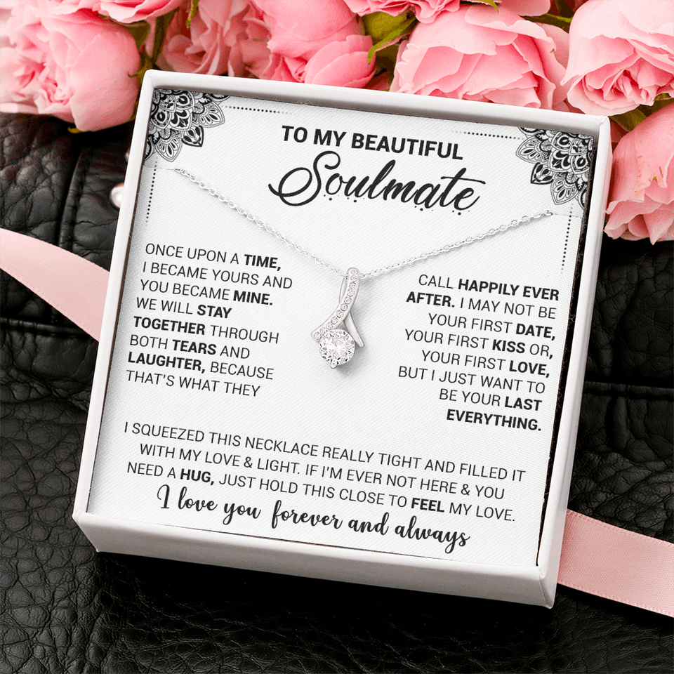To My Beautiful Soulmate - Once Upon A Time I Became Yours And You Became Mine - Alluring Beauty Necklace