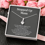 Mom Necklace, To My Stepped Up Mom - One Who Made The Choice To Love, Necklace for Mom, Alluring Beaty Necklace
