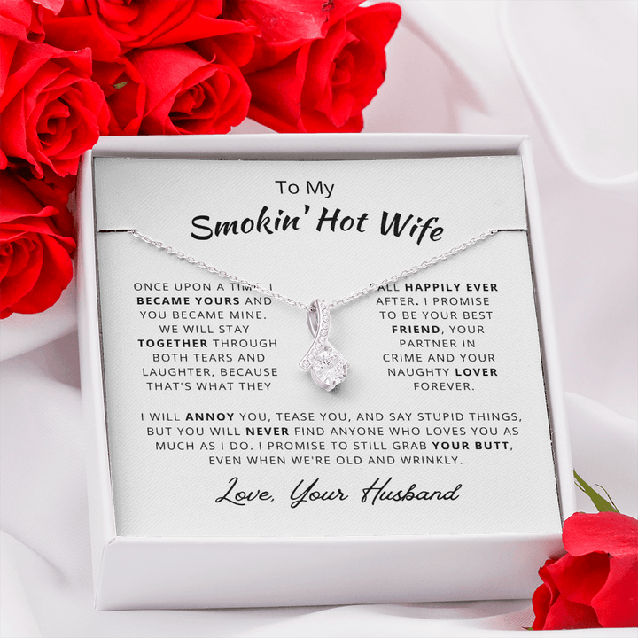 To My Smokin' Hot Wife Necklace Gift. Love, Your Husband - We Will Stay Together Through Both Tears and Laughter - Happily Ever After Alluring Beauty Necklace LX025B