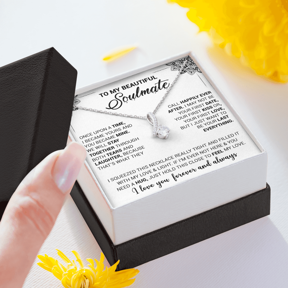 To My Beautiful Soulmate - Once Upon A Time I Became Yours And You Became Mine - Alluring Beauty Necklace