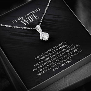 To My Amazing Wife - For The Happy Times Shared Throughout The Years - Alluring Necklace, Alluring Beauty Necklace
